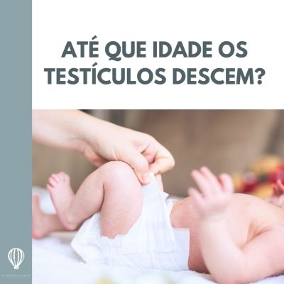 Até que Idade os Testículos Descem?